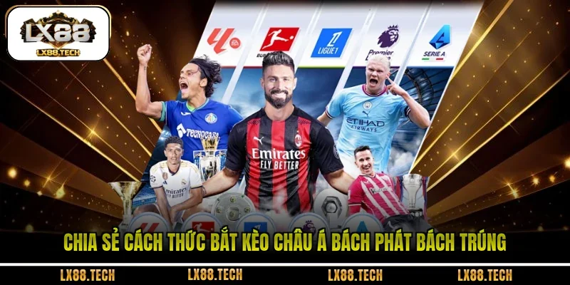 Chia sẻ cách thức bắt kèo Châu Á bách phát bách trúng